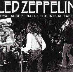 Led Zeppelin : Royal Albert Hall, the Initial Tapes